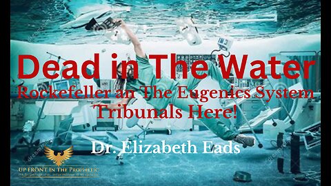 Dr. Elizabeth Eads~ The Downfall of the Rockefeller Eugenics System