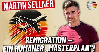 Martin Sellner: Remigration — ein humaner „Masterplan“!