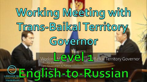 Working Meeting with Trans-Baikal Territory Governor: Level 1 - English-to-Russian