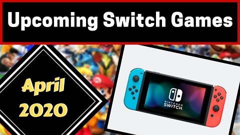 Upcoming Nintendo Switch Games | April 2020