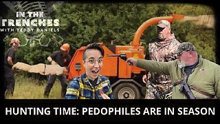 LIVE @9PM: HUNTING TIME: PEDOPHILES ARE IN SEASON