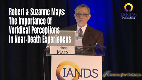 Robert & Suzanne Mays: The Importance Of Veridical Perceptions In Near-Death Experiences