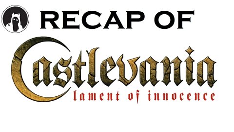 What happened in Castlevania: Lament of Innocence? (RECAPitation)