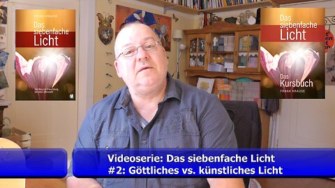 Teil 2: Göttliches Licht vs. künstliches Licht (Videoserie: Das siebenfache Licht / Sept. 2021)