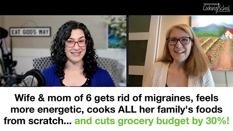 How wife & mom of 6 gets rid of migraines, feels more energetic, and cuts grocery budget by 30%!