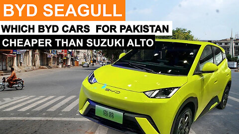 10,000 USD$ Worth BYD Seagull & Which BYD Cars are Coming to Pakistan ?