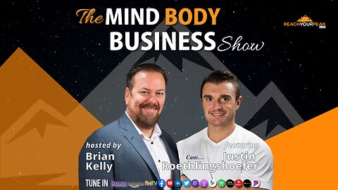Special Guest Expert Justin Roethlingshoefer On The Mind Body Business Show