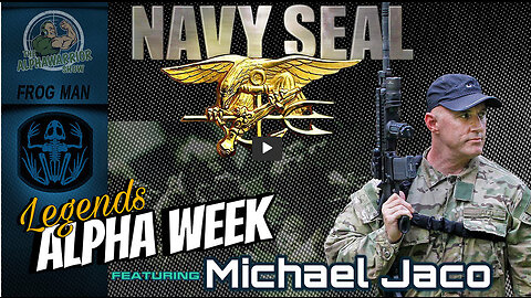 Unleashing Courage and Defying Limits - Navy Seal MICHAEL JACO - ALPHA LEGENDS - EP.174