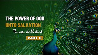 006 THE POWER OF GOD UNTO SALVATION part 6