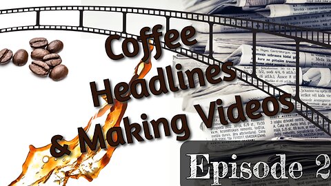 Episode: 02 Coffee, Headlines & Video Editing Magic