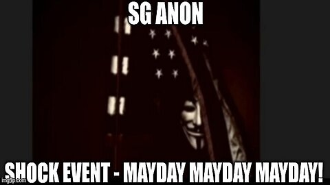 SG Anon: SHOCK Event - MAYDAY MAYDAY MAYDAY!