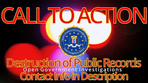 CALL TO ACTION - Destruction of Public Records