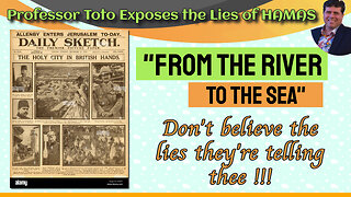 Professor Toto exposes the LIES OF HAMAS "From The River To The Sea"