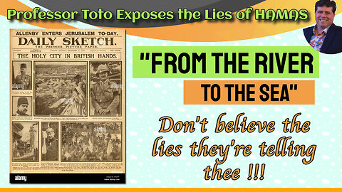 Professor Toto exposes the LIES OF HAMAS "From The River To The Sea"