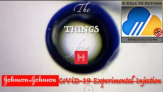 The THINGS from J & J | Mysterious "Life" in Johnson & Johnson (Janssen) CoViD-19 'Vaccines'