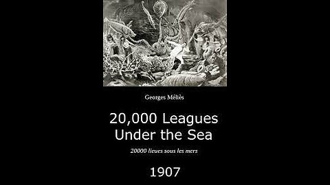 20,000 Leagues Under the Sea (1907 Film) -- Directed By Georges Méliès -- Movie