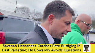 Savanah Hernandez Catches Pete Buttigieg in East Palestine; He Cowardly Avoids Questions