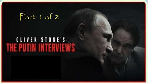 THE PUTIN INTERVIEWS: Oliver Stone/ Part 1of2