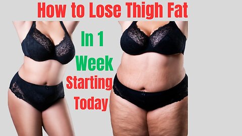 How To Lose Thigh Fat In 1 Week – Starting Today