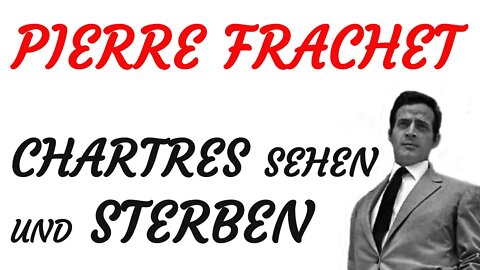 KRIMI Hörspiel - Pierre Frachet - CHARTRES SEHEN UND STERBEN