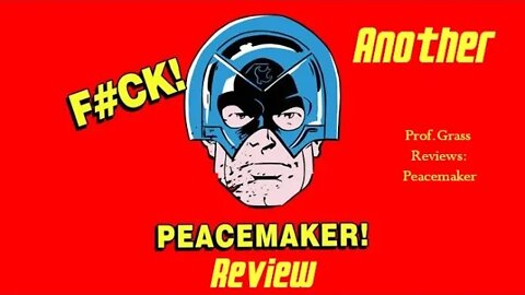 F#CK! Prof.Grass Reviews: Peacemaker
