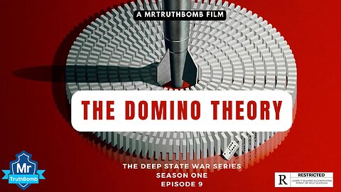 THE DOMINO THEORY - THE DEEP STATE WAR SERIES - SEASON ONE - EPISODE 9