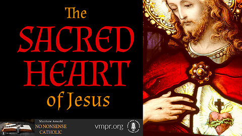 14 Jun 23, No Nonsense Catholic: The Sacred Heart of Jesus
