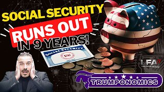 Gov’t Report: Social Security Runs Out In 9 Years![Trumponomics #107-8AM]