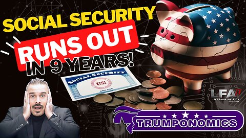 Gov’t Report: Social Security Runs Out In 9 Years![Trumponomics #107-8AM]