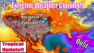 BIG Tropical Update, Nocturnal Tornadoes & Extreme Weather Coming!! - The WeatherMan Plus