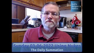 20220306 Using Nukes - The Daily Summation