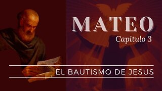 El Bautismo De Jesus | Mateo Capitula 3