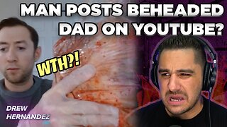 INSANE: MAN POSTS BEHEADED FATHER ON YOUTUBE?!