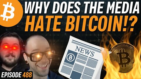 Why the Media Hates Bitcoin with Alex Gladstein | EP 488