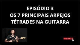 Série: 7 arpejos tétrades essenciais para guitarra EP3