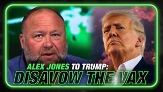 Alex Jones Issues Warning To Trump: Disavow Poison COVID Shots NOW!