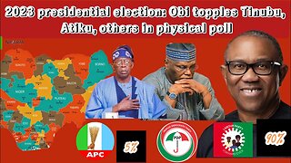 2023 presidential election: Obi topples Tinubu, Atiku, others in physical poll