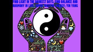 Find Light in the darkest Days | Find Balance and Harmony in Life | Super Positive Energy | Yin Yang