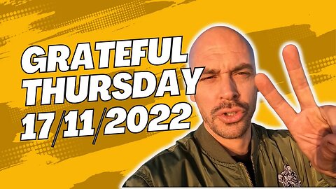 Grateful Thursday - 11/17/2022 - Always be Grateful