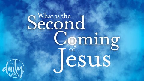 What Is the Second Coming of Jesus?