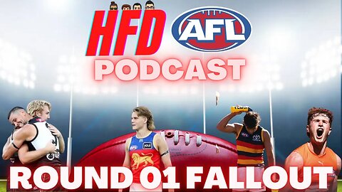 HFD AFL PODCAST EPISODE 17 | ROUND 01 FALLOUT | ROUND 2 PREDICTIONS