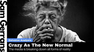 Crazy As The New Normal: The Media Is Breaking Down All Forms Of Reality