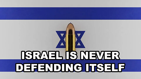 Israel Is Never Defending Itself - And The U.S. Is Never Defending Israel