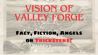 Vision of Valley Forge - Fact, Fiction and Tricksters