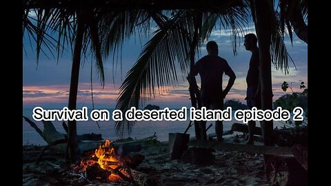 Entertainment | Survival on a deserted island episode 2