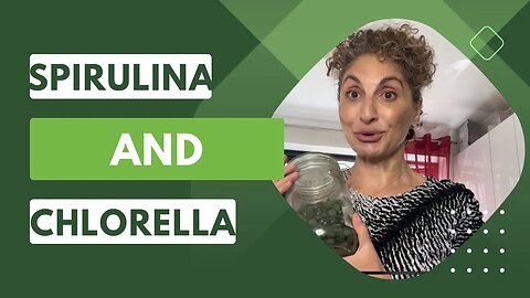 The Powers of Spirulina and Chlorella