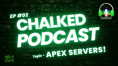 Chalked Podcast #2 Apex Servers?
