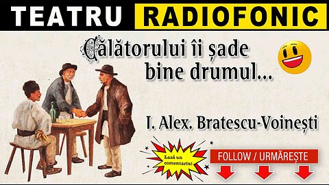 I. A. Bratescu-Voinesti - Calatorului ii sade bine cu drumul | Teatru