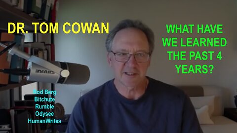 DR. TOM COWAN: "WHAT HAVE WE LEARNED THE PAST 4 YEARS?"