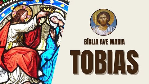 Tobias - Aventuras, Lições de Vida e Providência Divina - Bíblia Ave Maria